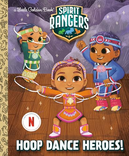 Hoop Dance Heroes! (Spirit Rangers) (Little Golden Book)