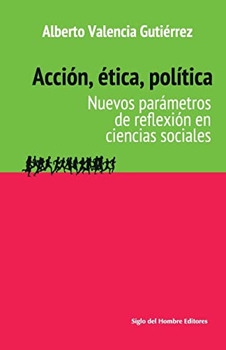 Acción, ética, política: Nuevos parámetros de reflexión en ciencias sociales