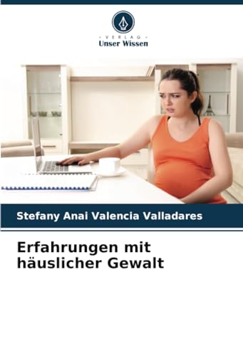 Erfahrungen mit häuslicher Gewalt von Verlag Unser Wissen