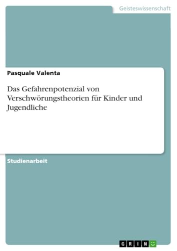 Das Gefahrenpotenzial von Verschwörungstheorien für Kinder und Jugendliche von GRIN Verlag
