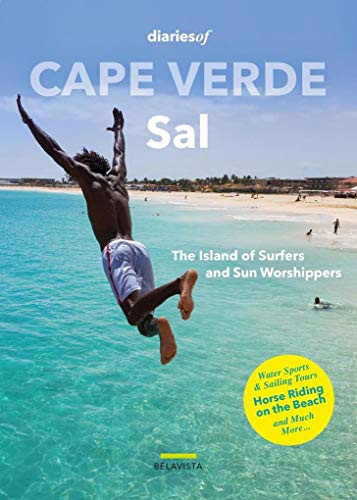 Cape Verde - Sal: The Island of Surfers and Sun Worshippers (diariesof Cape Verde)