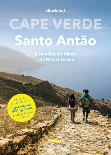 Cape Verde - Santo Antão: A Paradise for Hikers and Nature Lovers (diariesof Cape Verde)