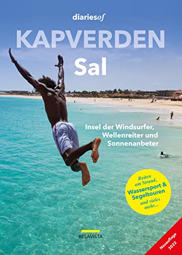 Kapverden - Sal: Insel der Windsurfer, Wellenreiter und Sonnenanbeter (diariesof Kapverden) von HANS-NIETSCH-VERLAG OHG