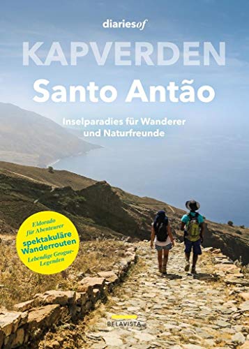 Kapverden - Santo Antão: Inselparadies für Wanderer und Naturfreunde (diariesof Kapverden)