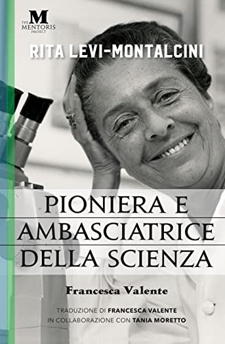 Rita Levi-Montalcini: Pioniera e ambasciatrice della scienza von Mentoris Project