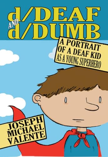 d/Deaf and d/Dumb: A Portrait of a Deaf Kid as a Young Superhero (Disability Studies in Education, Band 10)