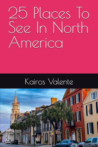 25 Places To See In North America 25 Places To See In North America von Independently published