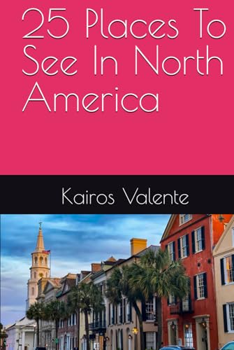 25 Places To See In North America 25 Places To See In North America von Independently published
