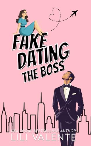Fake Dating the Boss (Fake Dating in the City, Band 1) von Independently published