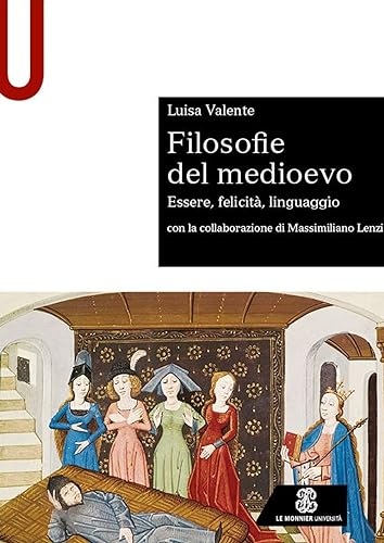 Filosofie del medioevo. Essere, felicità, linguaggio. (Sintesi) von Le Monnier Università