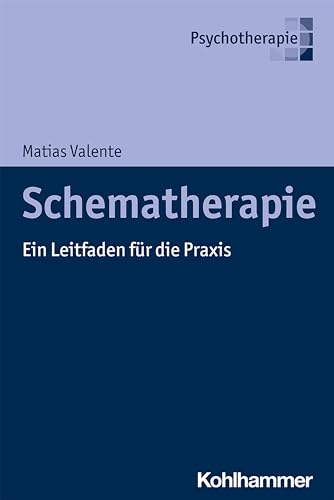 Schematherapie: Ein Leitfaden für die Praxis von Kohlhammer W.