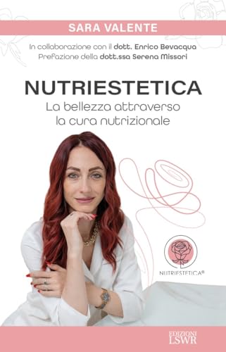 Nutriestetica. La bellezza attraverso la cura nutrizionale von Edizioni LSWR