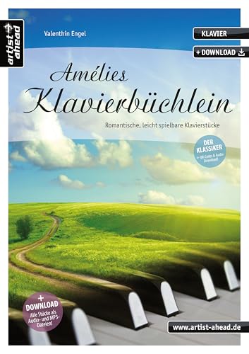 Amélies Klavierbüchlein: Romantische, leicht spielbare Klavierstücke (inkl. Download). Gefühlvoll-emotionale Spielstücke für Piano. Spielbuch. Filmmusik. Songbook. Klaviernoten.