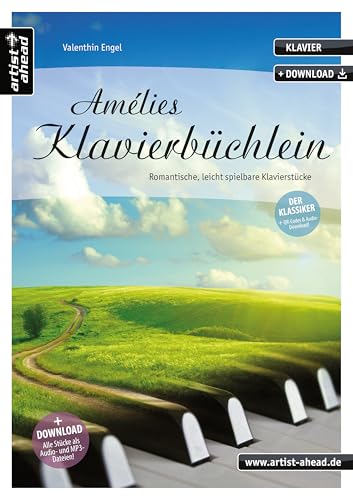 Amélies Klavierbüchlein: Romantische, leicht spielbare Klavierstücke (inkl. QR-Codes + Audio-Download). Gefühlvolle, emotionale Klaviernoten für Anfänger. Einaudi. Tiersen. Glass. Yiruma von Artist Ahead Musikverlag