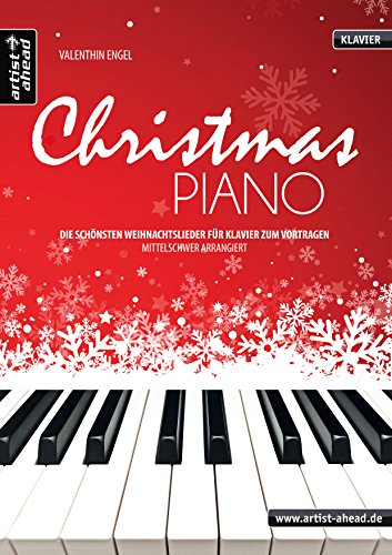 Christmas Piano: Die schönsten Weihnachtslieder für Klavier zum Vortragen, mittelschwer arrangiert. Spielbuch. Songbook. Weihnachten. Klavierstücke. Klaviernoten. Christmas Piano: Die schönsten Weihnachtslieder für Klavier zum Vortragen, mittelschwer arrangiert. Spielbuch. Songbook. Weihnachten. Klavierstücke. Klaviernoten.