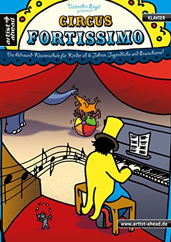 Circus Fortissimo: Die Allround-Klavierschule für Kinder ab 6 Jahren, Jugendliche & Erwachsene. Lehrbuch für Piano. Klaviernoten. Musiknoten. ... ab 6 Jahren, Jugendliche und Erwachsene!