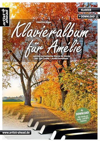 Klavieralbum für Amélie: Leichte, romantische Stücke für Klavier (inkl. QR-Codes + Audio-Download). Gefühlvolle Klavierstücke für Anfänger am Piano. Klaviernoten für Klavierschüler. Filmmusik