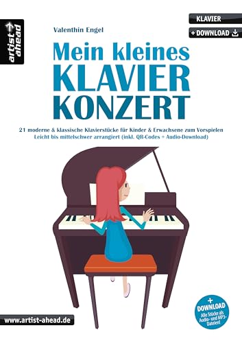 Mein kleines Klavierkonzert: 21 moderne & klassische Klavierstücke für Kinder & Erwachsene zum Vorspielen, leicht bis mittelschwer (inkl. QR-Codes + Audio-Download). Klaviernoten für Piano Mein kleines Klavierkonzert: 21 moderne & klassische Klavierstücke für Kinder & Erwachsene zum Vorspielen, leicht bis mittelschwer (inkl. QR-Codes + Audio-Download). Klaviernoten für Piano