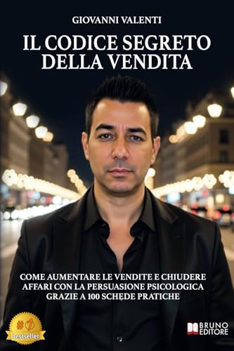 Il Codice Segreto Della Vendita: Come Aumentare Le Vendite E Chiudere Affari Con La Persuasione Psicologica Grazie A 100 Schede Pratiche Il Codice Segreto Della Vendita: Come Aumentare Le Vendite E Chiudere Affari Con La Persuasione Psicologica Grazie A 100 Schede Pratiche von Bruno Editore
