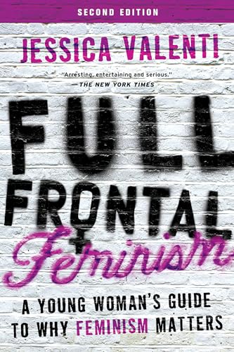 Full Frontal Feminism: A Young Woman's Guide to Why Feminism Matters von Seal Press (CA)