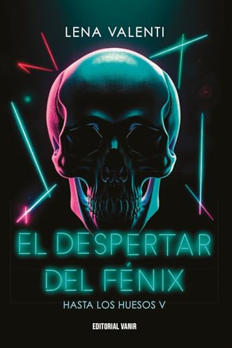 EL DESPERTAR DEL FÉNIX: Hasta los huesos V (HASTA LOS HUESOS 2025, Band 5) von EDITORIAL VANIR
