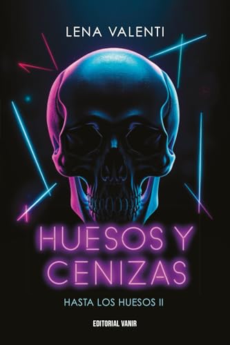 HUESOS Y CENIZAS: Hasta los huesos 2 (HASTA LOS HUESOS 2025, Band 2) von EDITORIAL VANIR