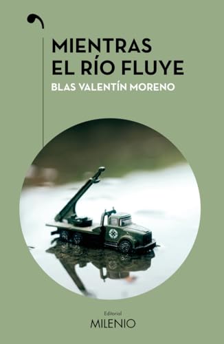 Mientras el río fluye (Narrativa, Band 96) von Milenio Publicaciones S.L.