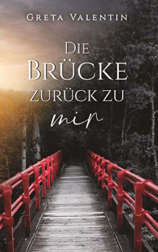 Die Brücke zurück zu mir: Roman nach wahrer Begebenheit von Buchschmiede von Dataform Media GmbH