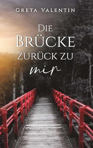 Die Brücke zurück zu mir: Roman nach wahrer Begebenheit