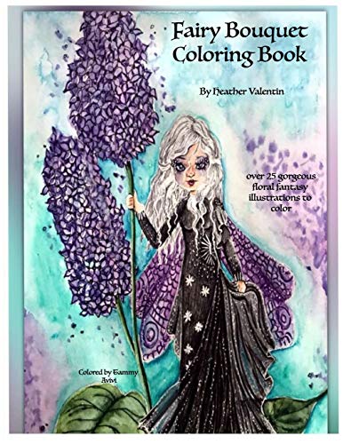 Fairy Bouquet Coloring Book By Heather Valentin: Flowers, Fantasy, Fairies Coloring For All Ages