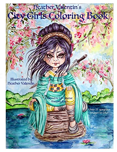 Heather Valentin's City Girls Coloring Book: Geishas, Belly Dancers, European Gorgeous City Ladies From Around the World Adult Coloring Book