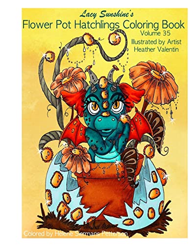 Lacy Sunshine's Flower Pot Hatchlings Coloring Book: Baby Dragons, Animal Hatchlings Volume 35 (Lacy Sunshine's Coloring Books, Band 35)
