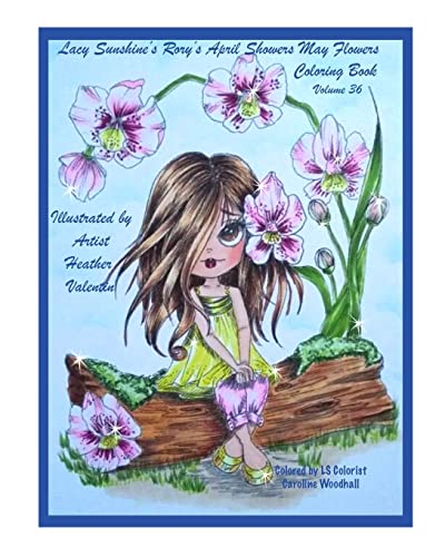 Lacy Sunshine's Rory's April Showers May Flowers Coloring Book Volume 36: Flowers, Sweet Big Eyed Girls, Floral Wreaths Inspirations (Lacy Sunshine's Coloring Books, Band 36) von Createspace Independent Publishing Platform