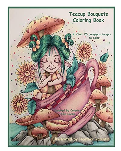 Teacup Bouquets Coloring Book: Fantasy Teacups, Teapots, Floral, Dragons, Whimsical Cuties Volume 58 (Lacy sunshine coloring books)