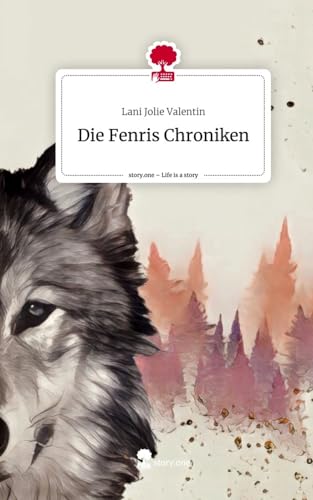 Die Fenris Chroniken. Life is a Story - story.one