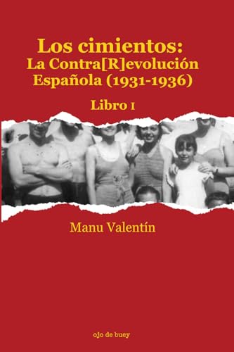 Los cimientos: La Contra[R]evolución Española (1931-1936): La batalla por el relato revolucionario en la Barcelona de la primera mitad de los años treinta. von Ojo de Buey