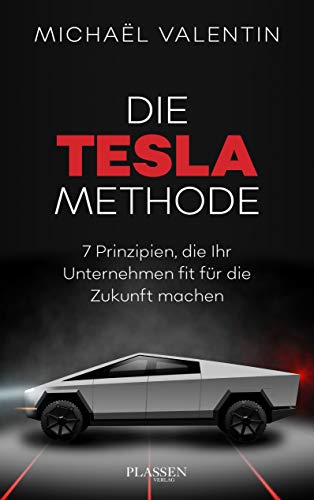 Die Tesla-Methode: 7 Prinzipien, die Ihr Unternehmen fit für die Zukunft machen von Plassen Verlag