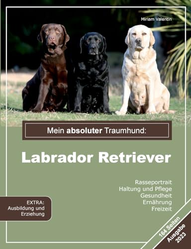 Mein absoluter Traumhund: Labrador Retriever: DE von BoD – Books on Demand
