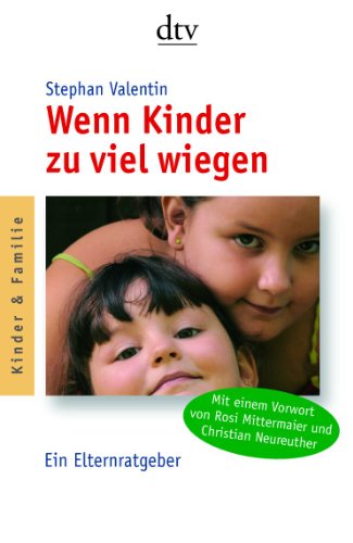 Wenn Kinder zu viel wiegen: Ein Elternratgeber (dtv Sachbuch)