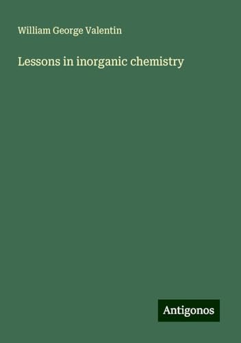 Lessons in inorganic chemistry von Antigonos Verlag