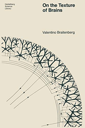 On the Texture of Brains: An Introduction to Neuroanatomy for the Cybernetically Minded (Heidelberg Science Library) von Springer