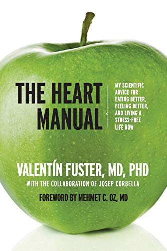 The Heart Manual: My Scientific Advice for Eating Better, Feeling Better, and Living a Stress-Free Life Now The Heart Manual: My Scientific Advice for Eating Better, Feeling Better, and Living a Stress-Free Life Now von Harper Perennial
