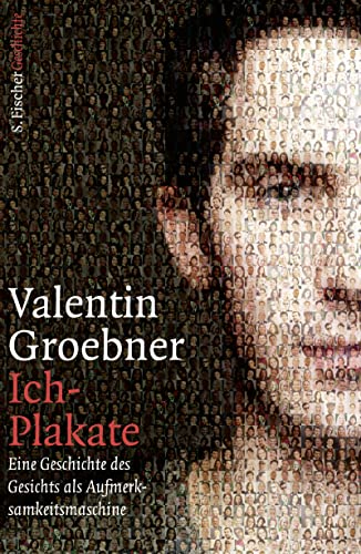 Ich-Plakate: Eine Geschichte des Gesichts als Aufmerksamkeitsmaschine