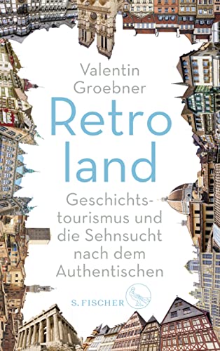 Retroland: Geschichtstourismus und die Sehnsucht nach dem Authentischen von FISCHER, S.