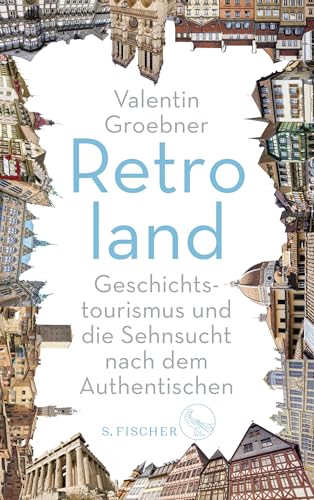 Retroland: Geschichtstourismus und die Sehnsucht nach dem Authentischen