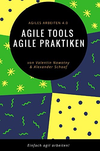 Agile Tools, agile Praktiken: Agiles Arbeiten 4.0: Einfach agil arbeiten! (NowConcept Pocket Books) von Independently published
