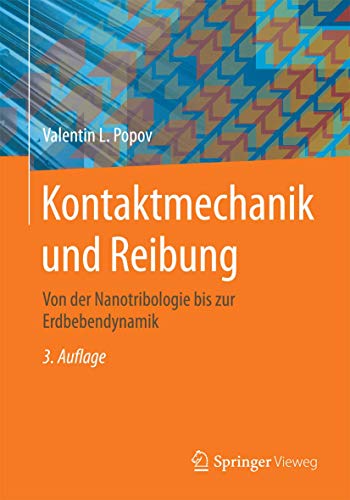 Kontaktmechanik und Reibung: Von der Nanotribologie bis zur Erdbebendynamik von Springer Vieweg