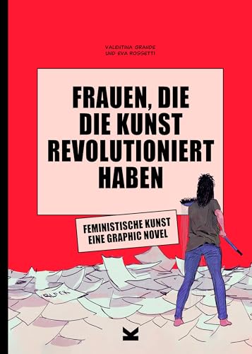 Frauen, die die Kunst revolutioniert haben. Feministische Kunst. Eine Graphic Novel von Laurence King Verlag