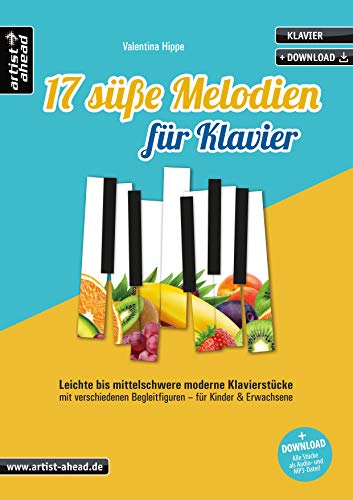 17 süße Melodien für Klavier: Leichte bis mittelschwere moderne Klavierstücke mit verschiedenen Begleitfiguren, für Kinder & Erwachsene (inkl. Download). Spielbuch. Piano. Klaviernoten.