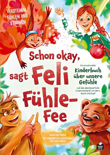 Schon okay, sagt Feli Fühle-Fee: Ein emotionales Kinderbuch über unsere Gefühle und das abenteuerliche Zusammenspiel von Herz, Bauch und Kopf ¿ Verstehen, fühlen und staunen von Bookmundo